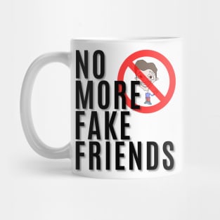 No More Fake Friends Mug